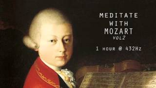 Meditate with Mozart  432Hz Classical Music  Vol 2 [upl. by Ayhtnic]