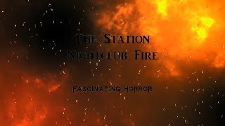 The Station Nightclub Fire  A Short Documentary  Fascinating Horror [upl. by Melena]